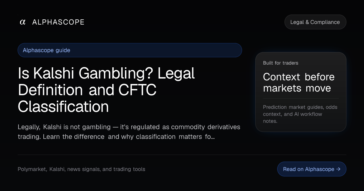 Is Kalshi Gambling? Legal Definition and CFTC Classifica… | Alphascope