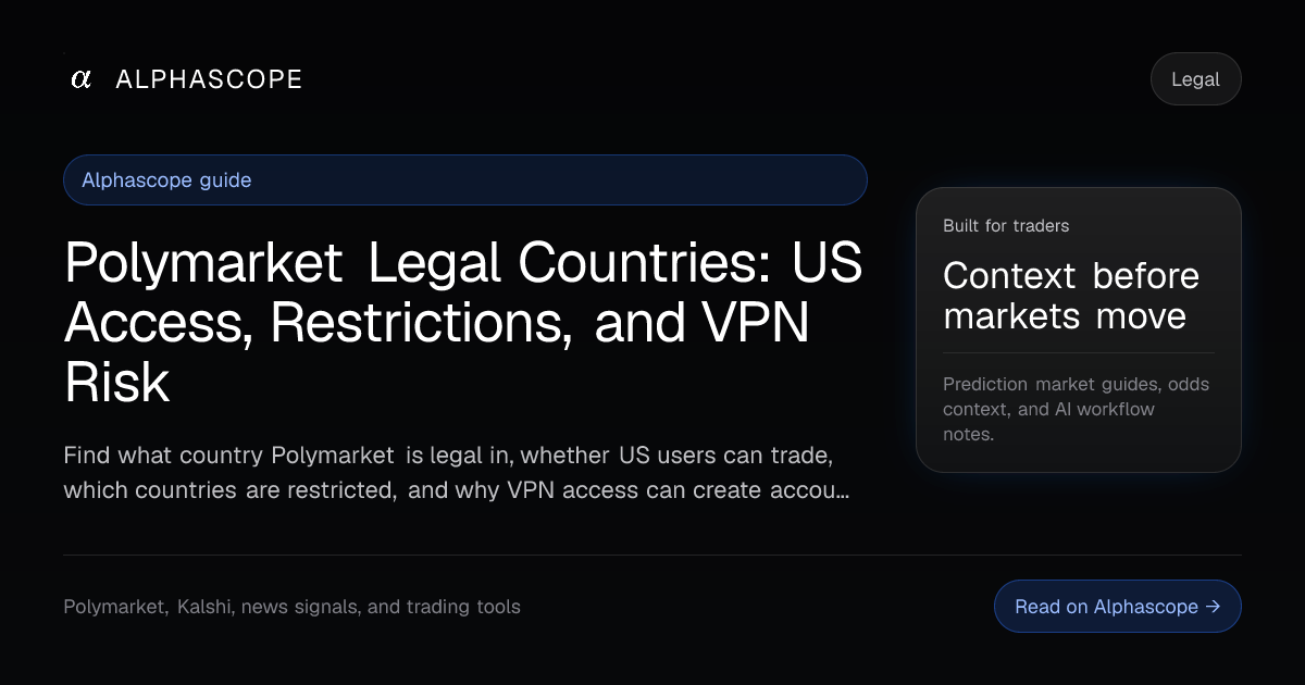 Polymarket Legal Countries: US Access, Restrictions, and… | Alphascope