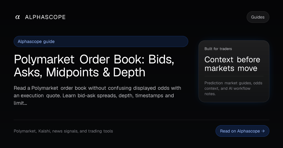 Polymarket Order Book Explained: Limit Orders, Spreads,… | Alphascope