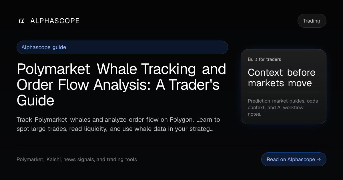Polymarket Whale Tracking and Order Flow Analysis: A Tra… | Alphascope